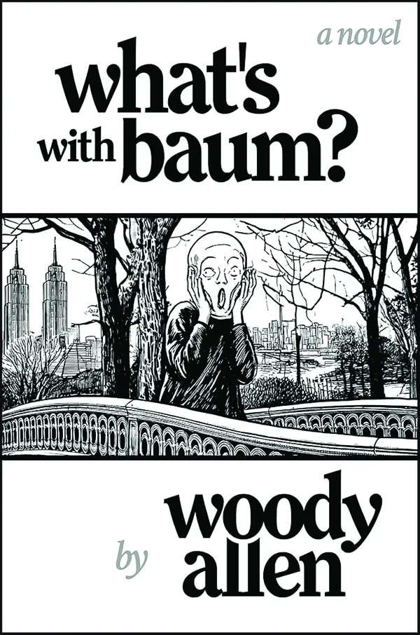 What’s With Baum? 
by Woody Allen 
Post Hill Press
192 pp., $28.00