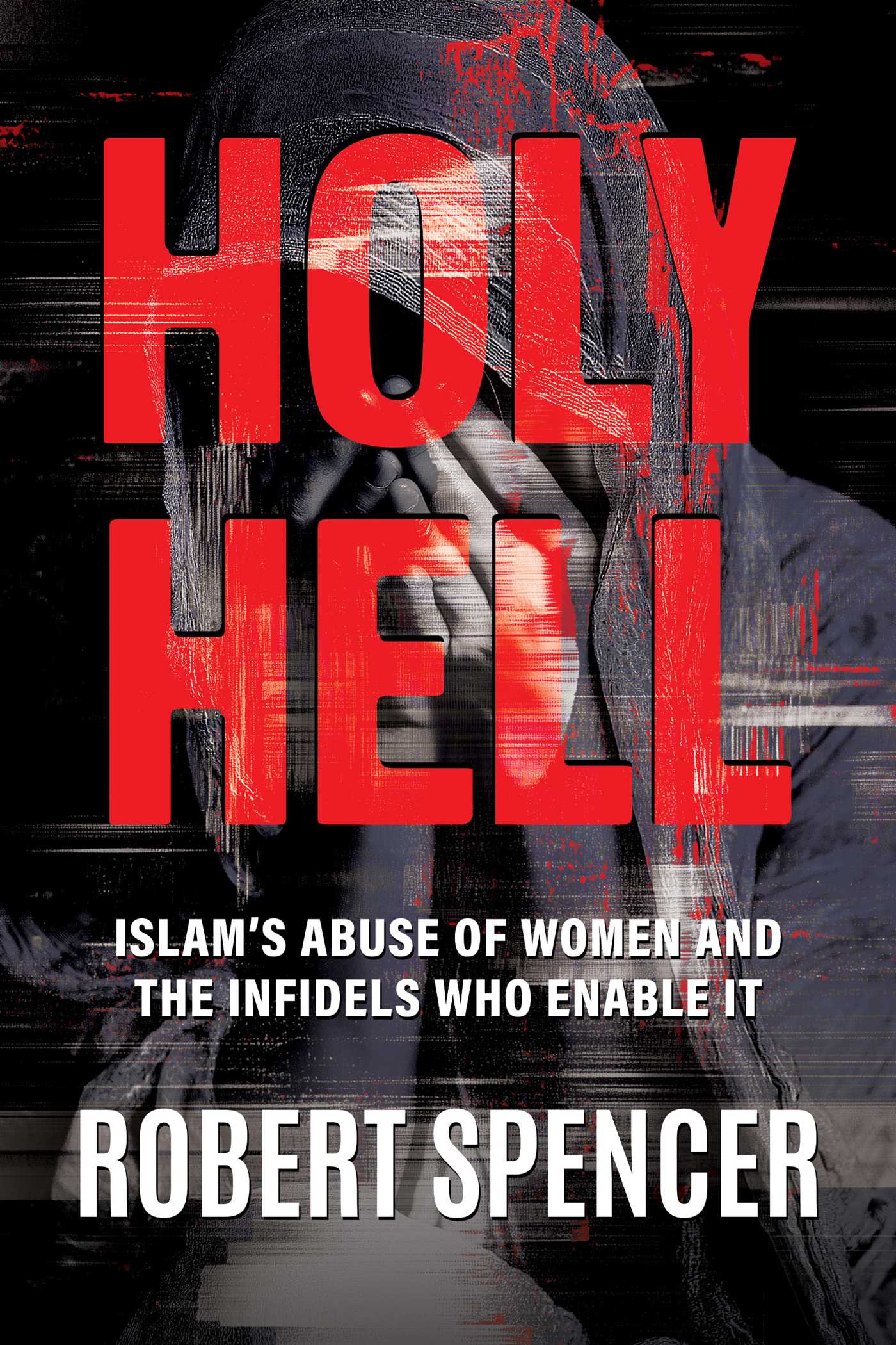 Holy Hell | Book by Robert Spencer | Official Publisher Page | Simon & Schuster