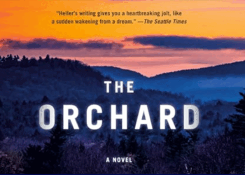 Peter Heller’s “The Orchard”: Great Literature Still Exists in 21st Century America