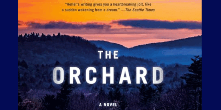 Peter Heller’s “The Orchard”: Great Literature Still Exists in 21st Century America