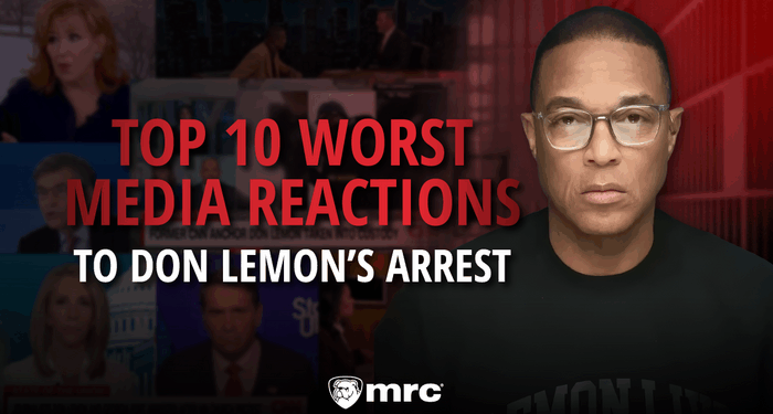 Top 10 Worst Media Reactions to Don Lemon’s Arrest