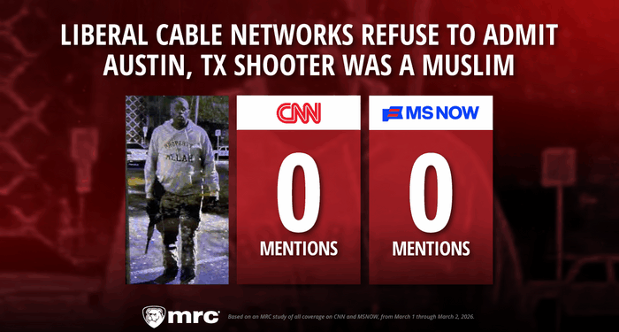 CNN, MSNOW Still Haven’t Admitted Austin, TX Shooter Was a Muslim