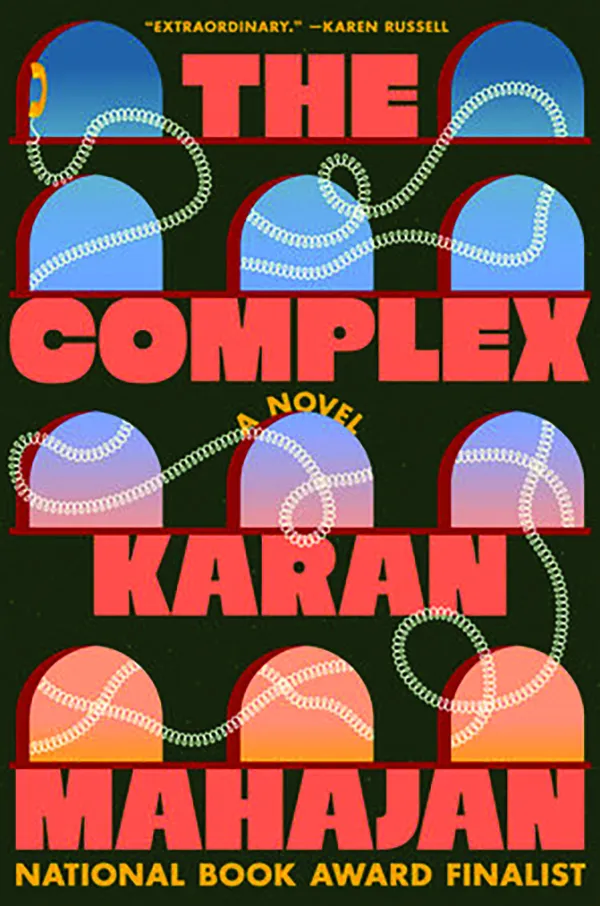 The Complex
By Karan Mahajan
Penguin Random House
448 pp., $30.00