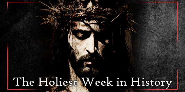 Holy Week & the Lost Reign of Christ the King